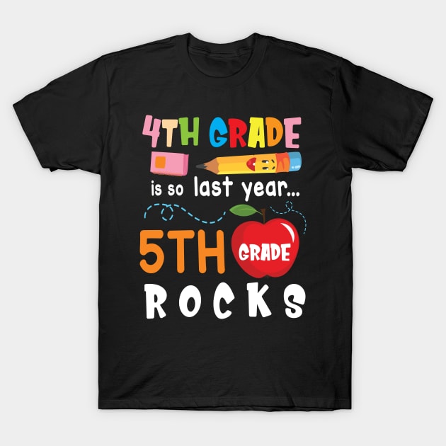 4th Grade Is So Last Year 5th Grade Rocks Students To School T-Shirt by bakhanh123